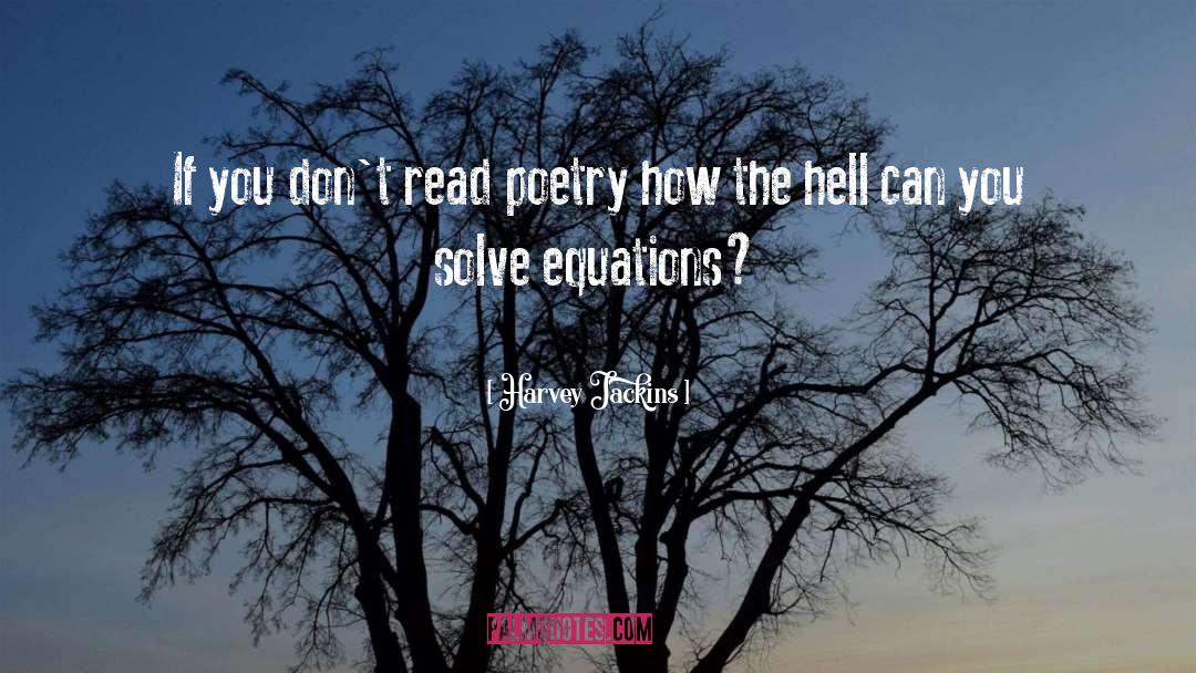 Harvey Jackins Quotes: If you don't read poetry