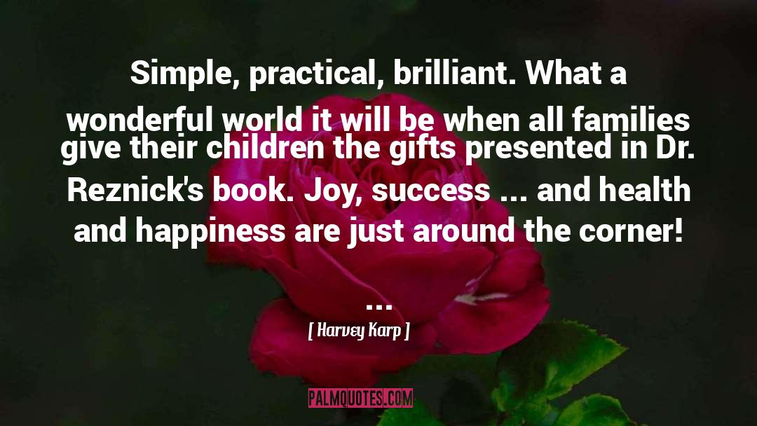 Harvey Karp Quotes: Simple, practical, brilliant. What a