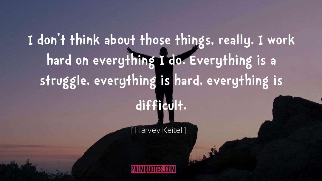 Harvey Keitel Quotes: I don't think about those