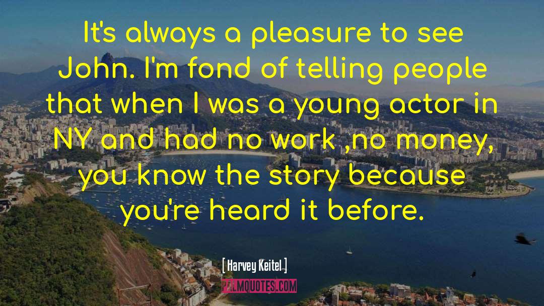 Harvey Keitel Quotes: It's always a pleasure to