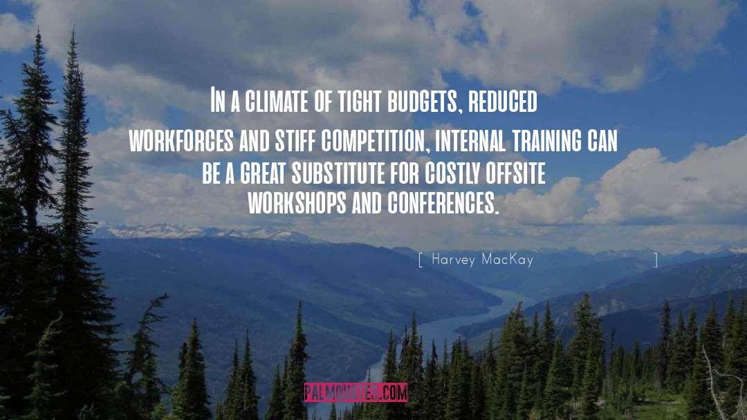 Harvey MacKay Quotes: In a climate of tight