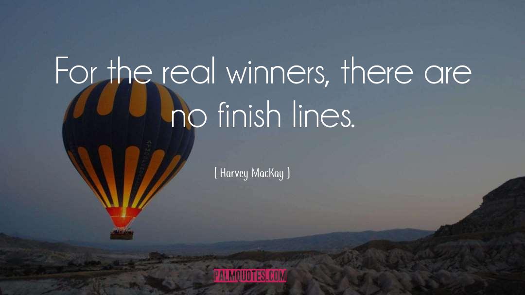 Harvey MacKay Quotes: For the real winners, there