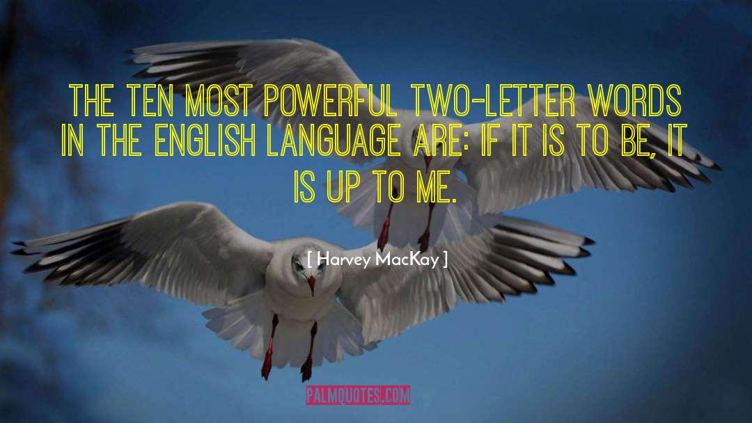 Harvey MacKay Quotes: The ten most powerful two-letter