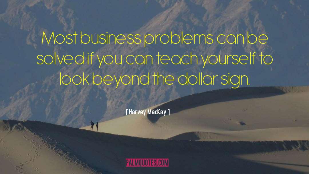 Harvey MacKay Quotes: Most business problems can be