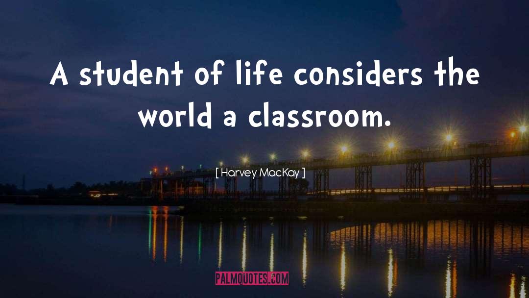 Harvey MacKay Quotes: A student of life considers