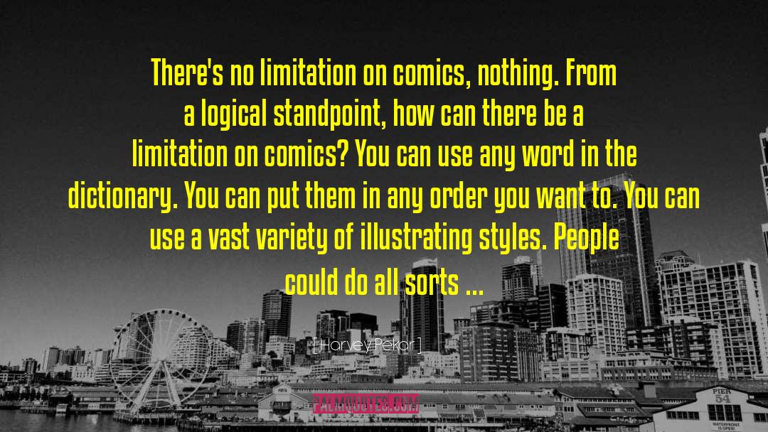 Harvey Pekar Quotes: There's no limitation on comics,
