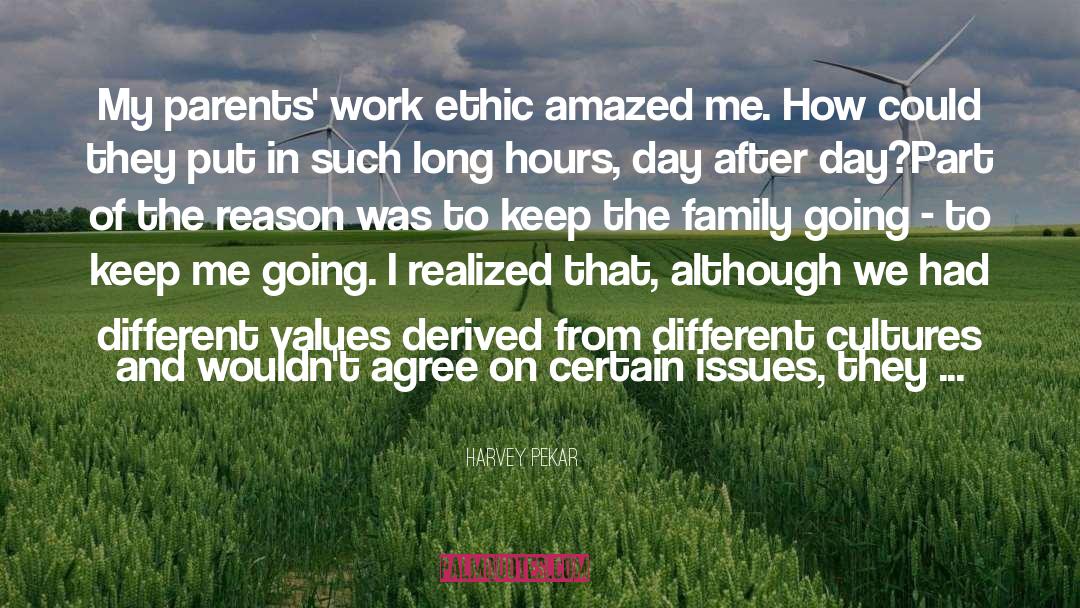 Harvey Pekar Quotes: My parents' work ethic amazed