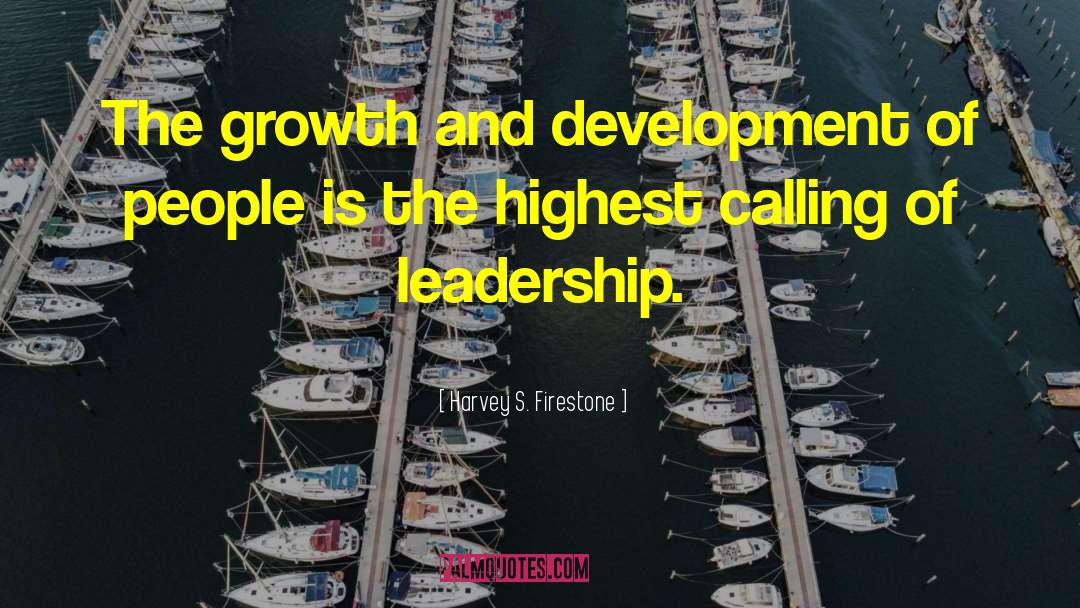 Harvey S. Firestone Quotes: The growth and development of