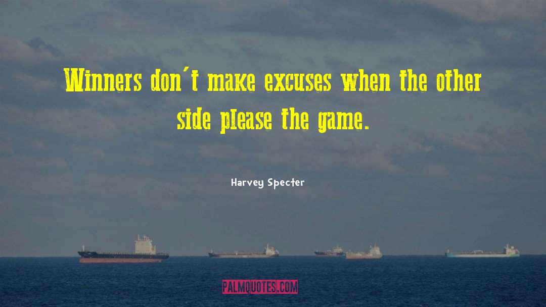 Harvey Specter Quotes: Winners don't make excuses when
