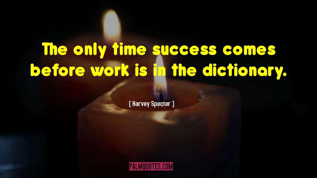 Harvey Specter Quotes: The only time success comes
