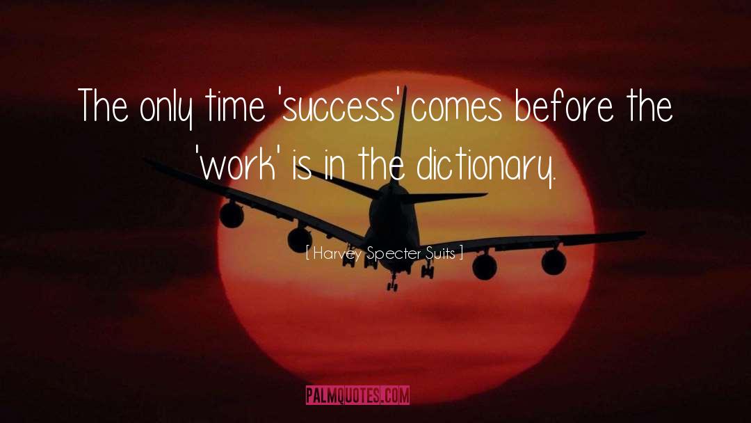 Harvey Specter Suits Quotes: The only time 'success' comes