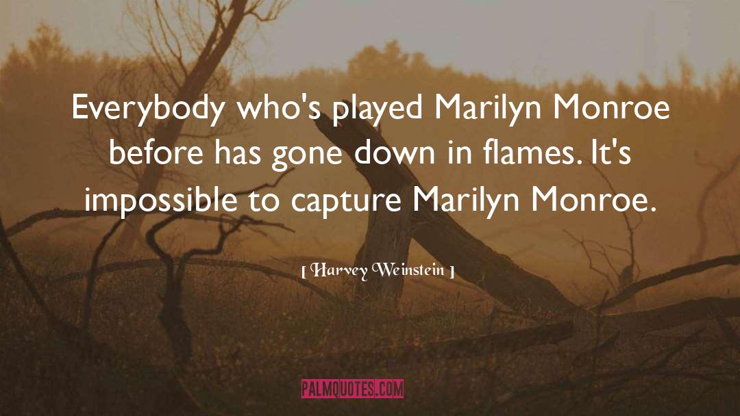 Harvey Weinstein Quotes: Everybody who's played Marilyn Monroe
