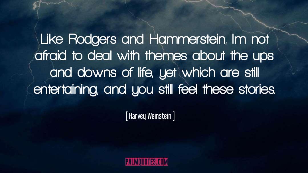 Harvey Weinstein Quotes: Like Rodgers and Hammerstein, I'm