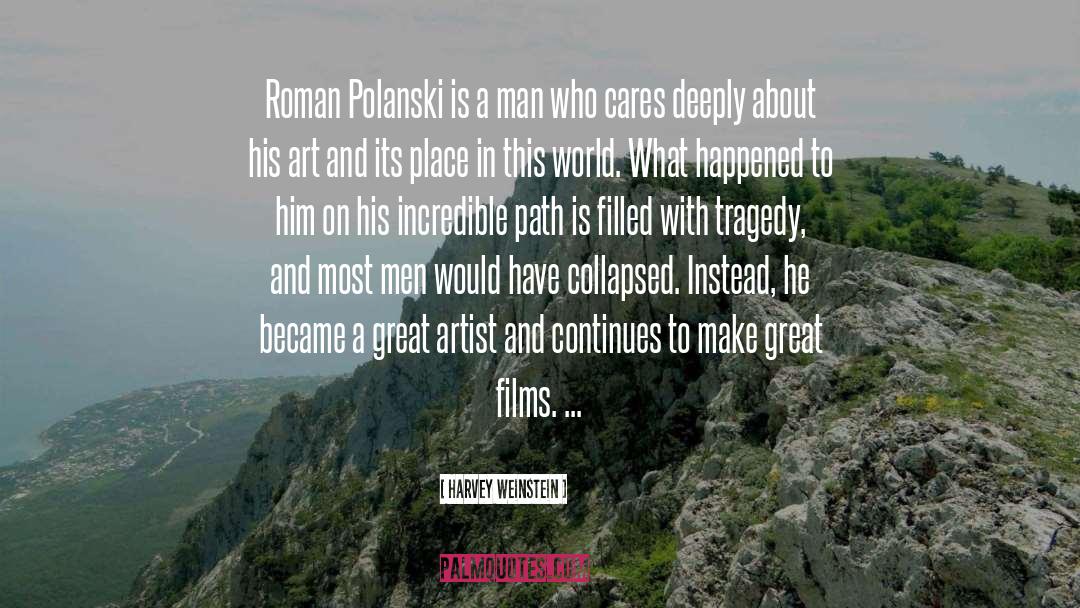 Harvey Weinstein Quotes: Roman Polanski is a man