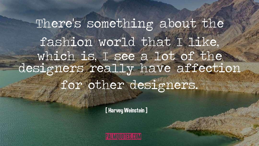 Harvey Weinstein Quotes: There's something about the fashion