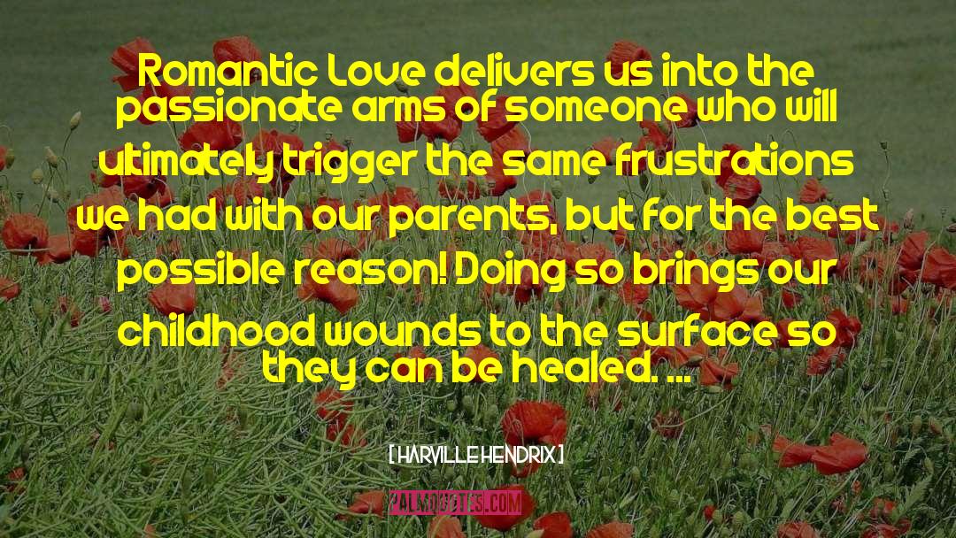 Harville Hendrix Quotes: Romantic Love delivers us into