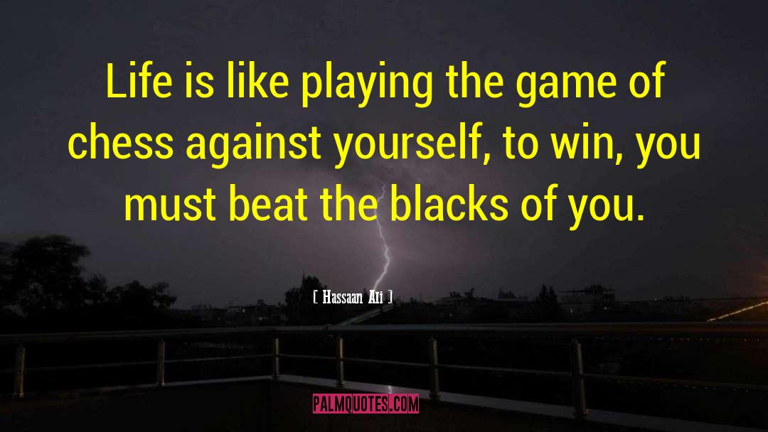 Hassaan Ali Quotes: Life is like playing the