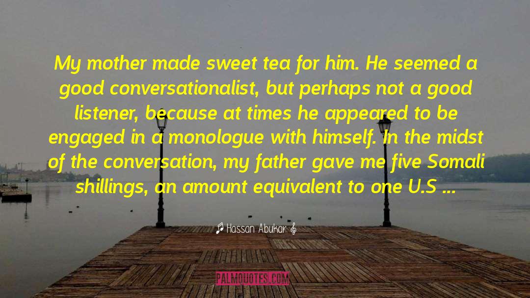 Hassan Abukar Quotes: My mother made sweet tea