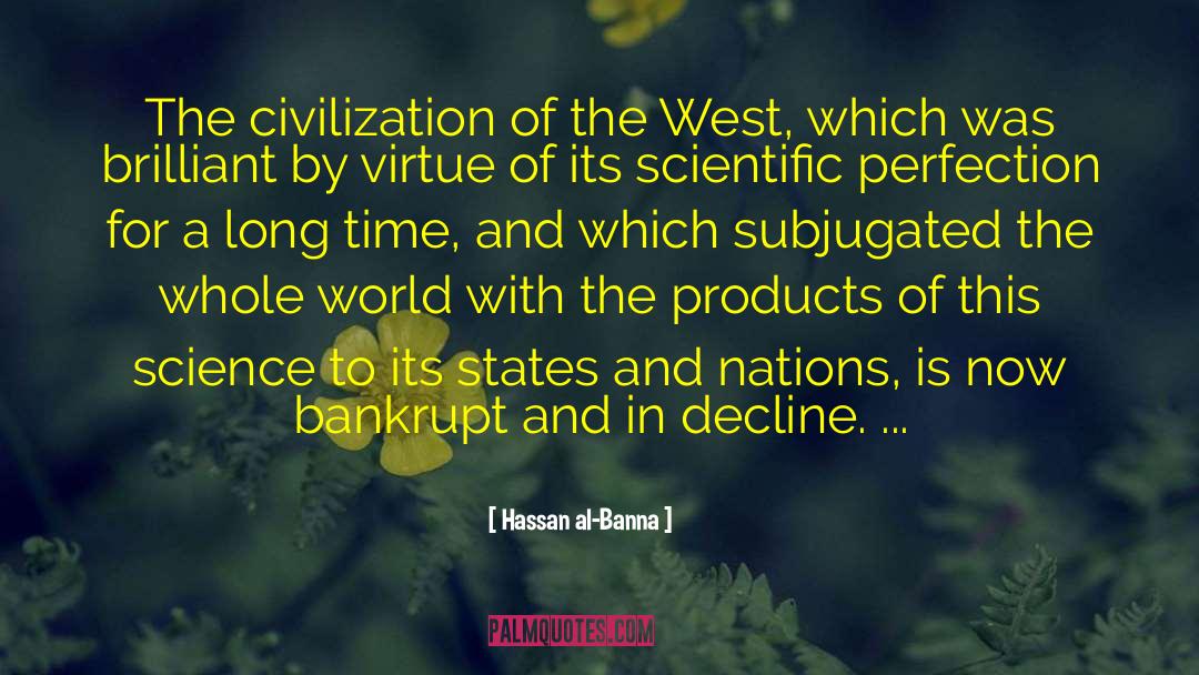 Hassan Al-Banna Quotes: The civilization of the West,