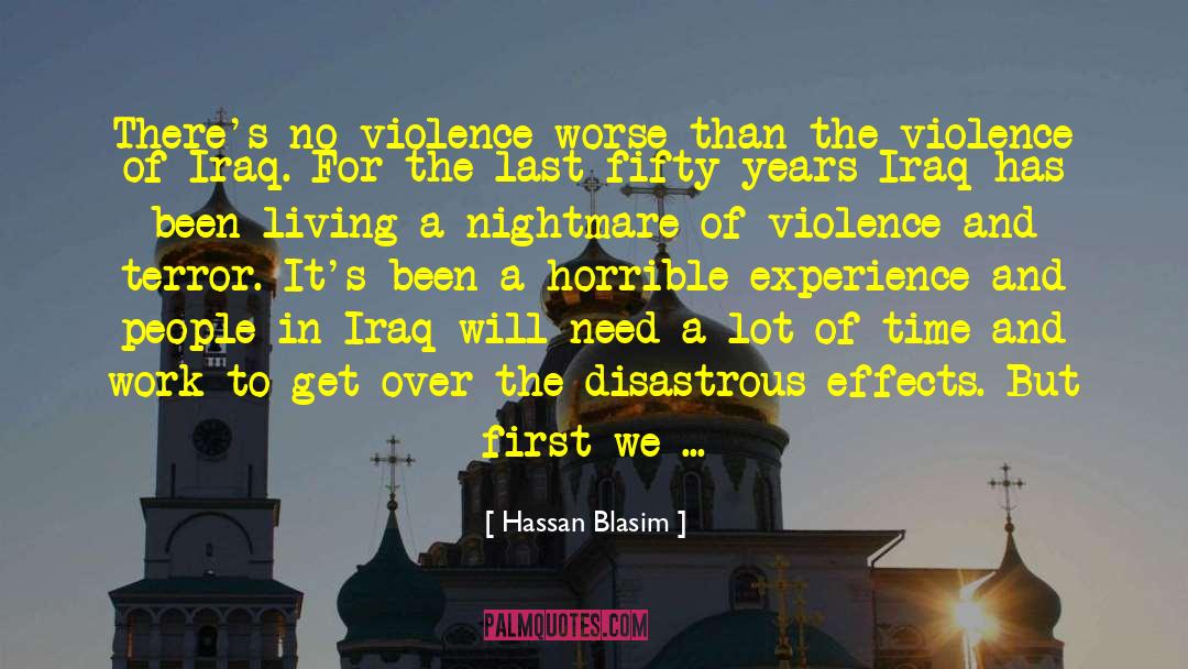 Hassan Blasim Quotes: There's no violence worse than