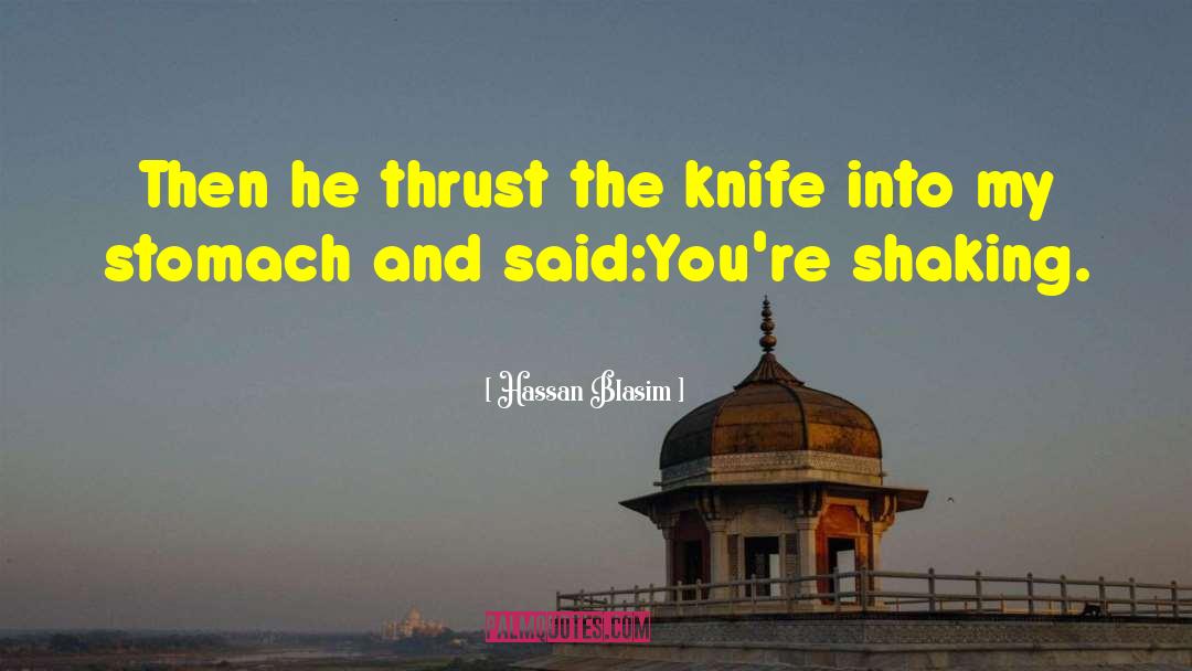 Hassan Blasim Quotes: Then he thrust the knife