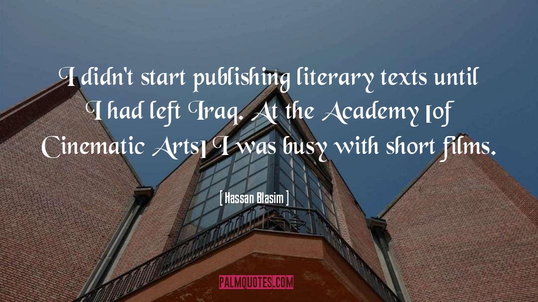 Hassan Blasim Quotes: I didn't start publishing literary