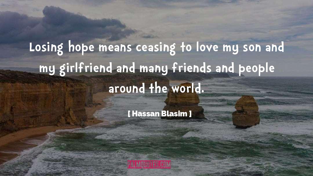 Hassan Blasim Quotes: Losing hope means ceasing to