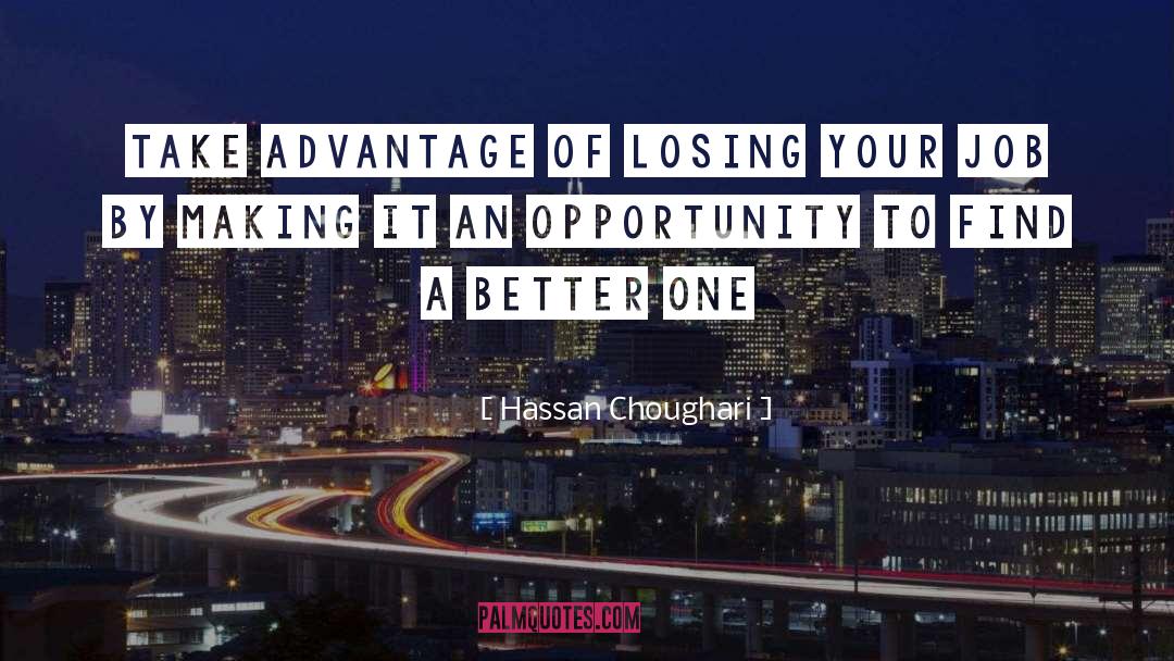 Hassan Choughari Quotes: Take advantage of losing your