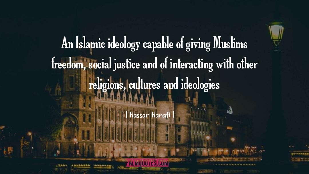 Hassan Hanafi Quotes: An Islamic ideology capable of