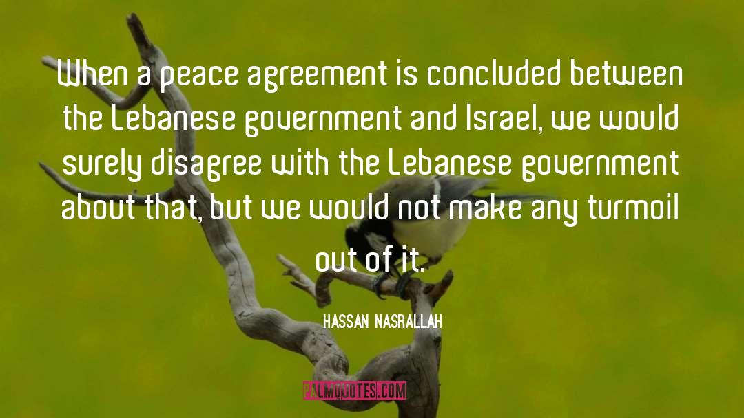 Hassan Nasrallah Quotes: When a peace agreement is