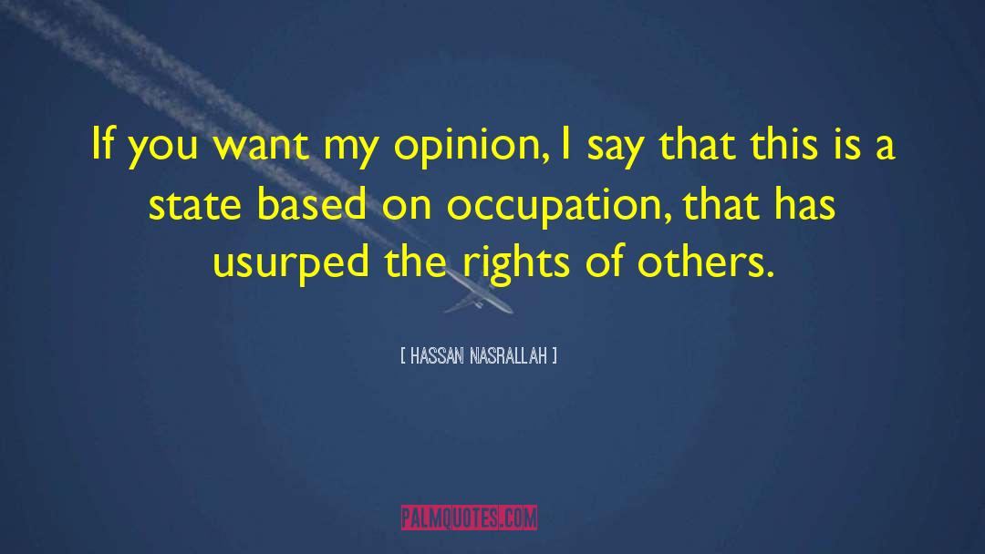 Hassan Nasrallah Quotes: If you want my opinion,