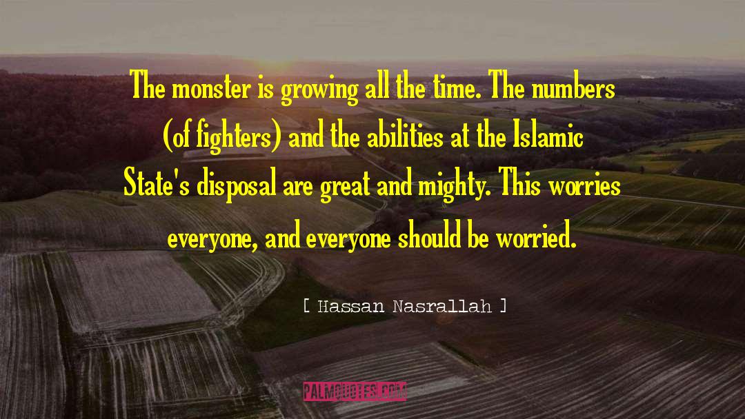 Hassan Nasrallah Quotes: The monster is growing all