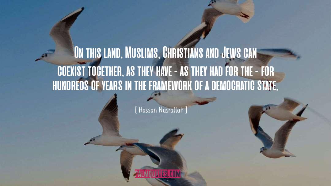 Hassan Nasrallah Quotes: On this land, Muslims, Christians