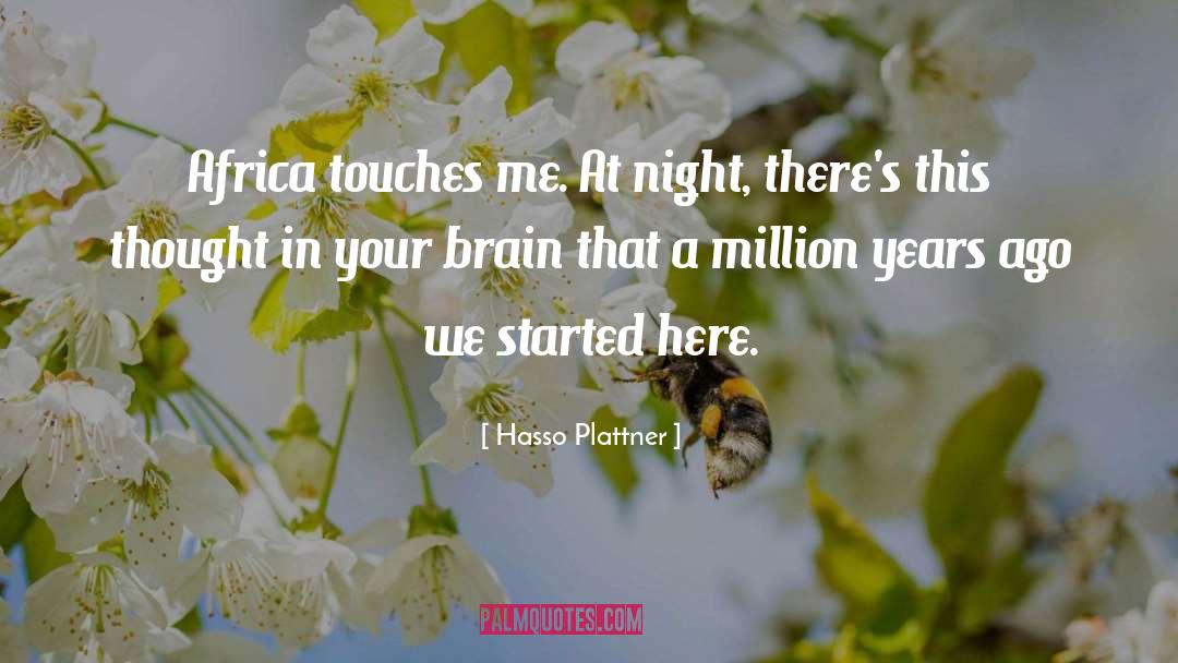 Hasso Plattner Quotes: Africa touches me. At night,