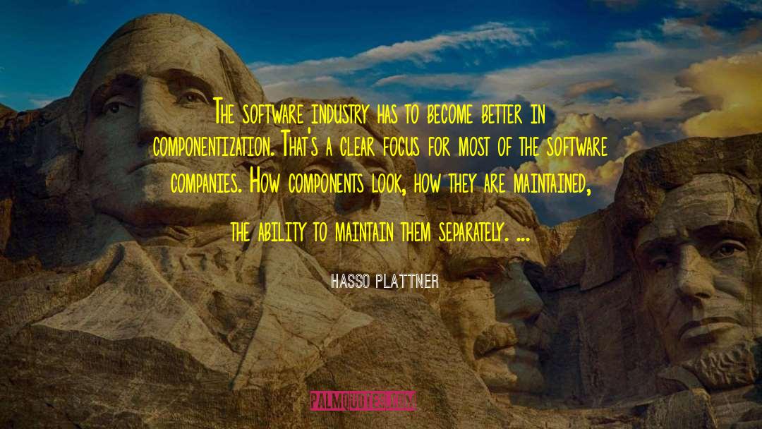 Hasso Plattner Quotes: The software industry has to