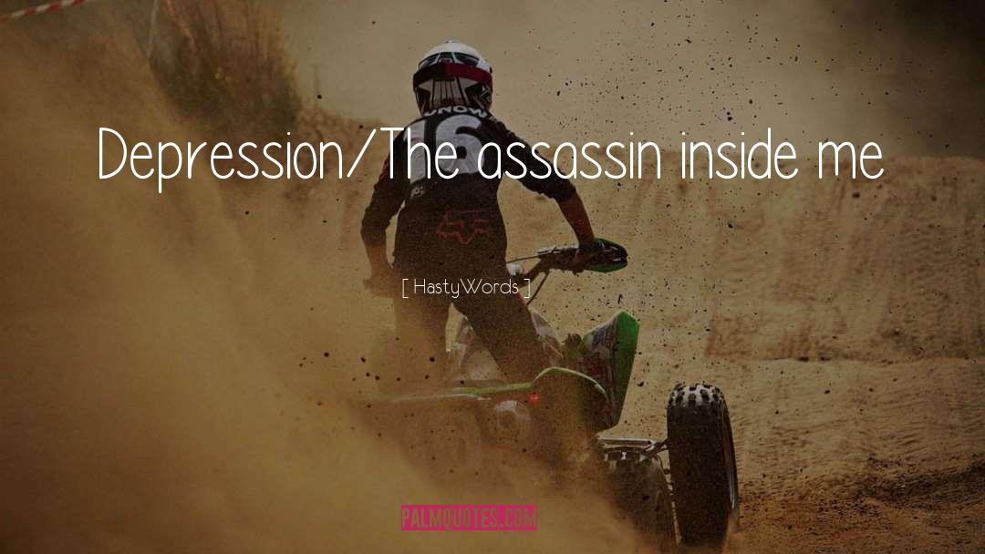 HastyWords Quotes: Depression/The assassin inside me
