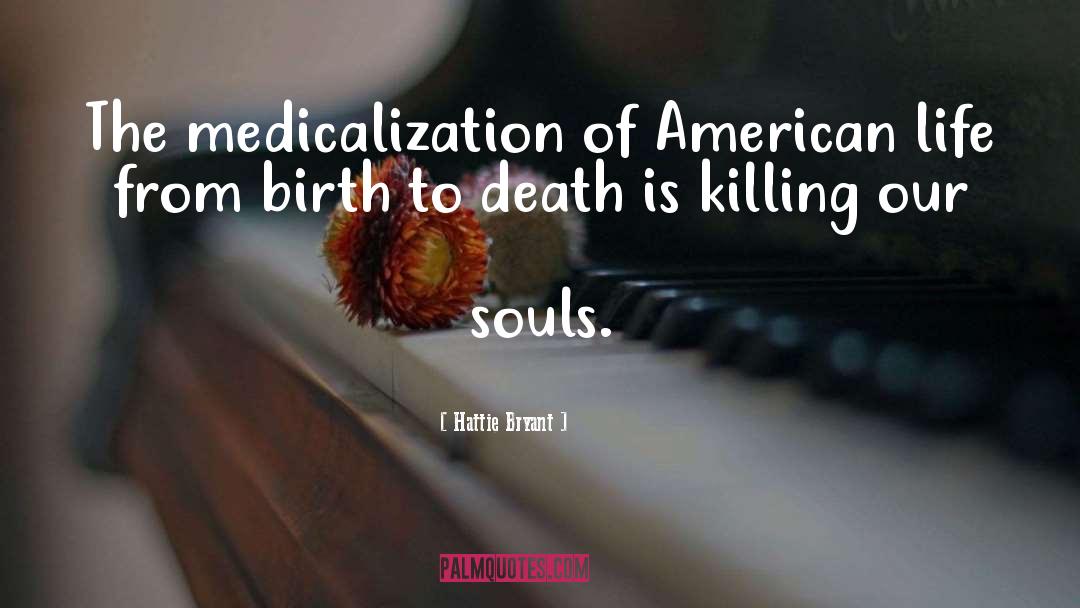 Hattie Bryant Quotes: The medicalization of American life