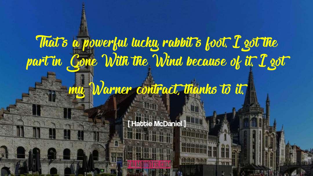 Hattie McDaniel Quotes: That's a powerful lucky rabbit's