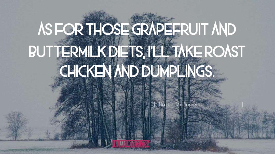 Hattie McDaniel Quotes: As for those grapefruit and