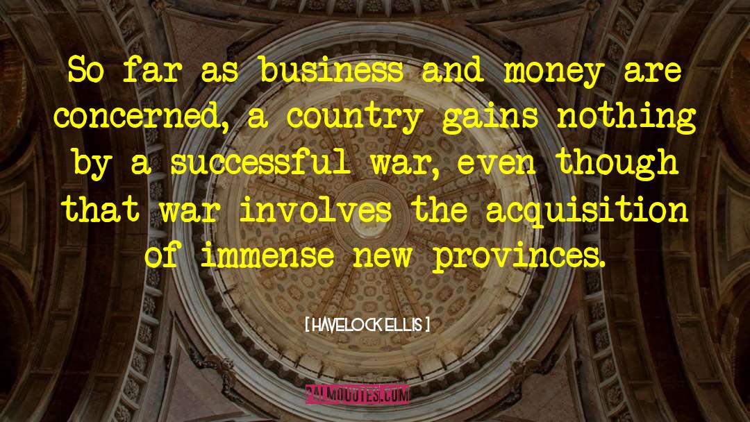 Havelock Ellis Quotes: So far as business and