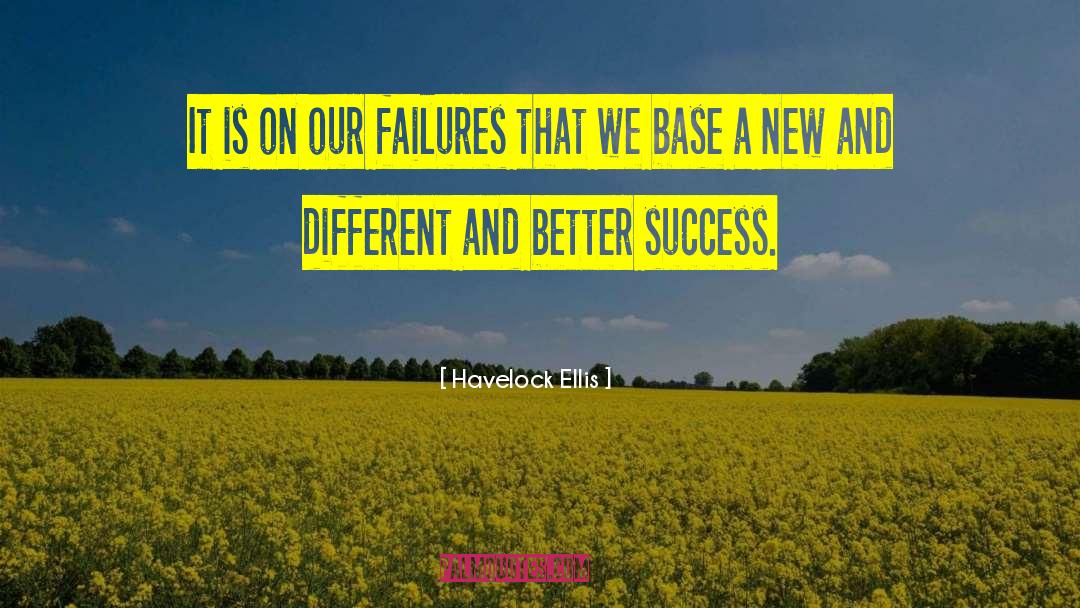 Havelock Ellis Quotes: It is on our failures