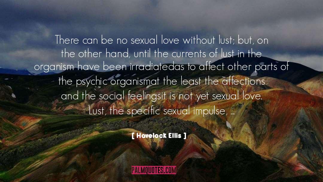 Havelock Ellis Quotes: There can be no sexual