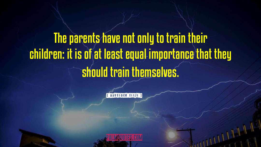 Havelock Ellis Quotes: The parents have not only