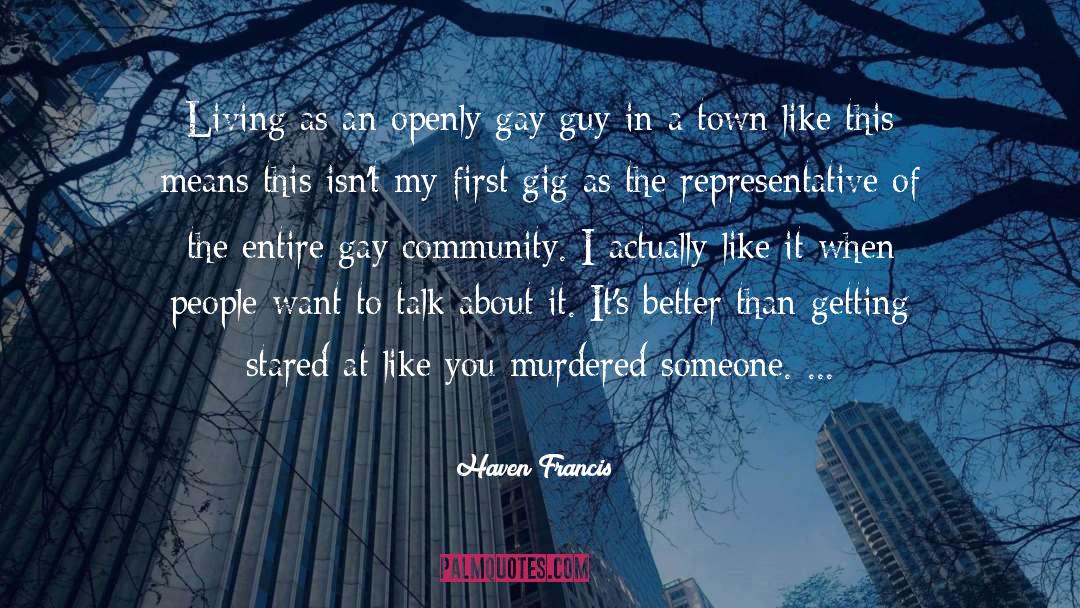 Haven Francis Quotes: Living as an openly gay