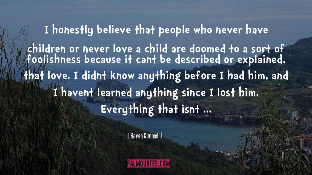 Haven Kimmel Quotes: I honestly believe that people