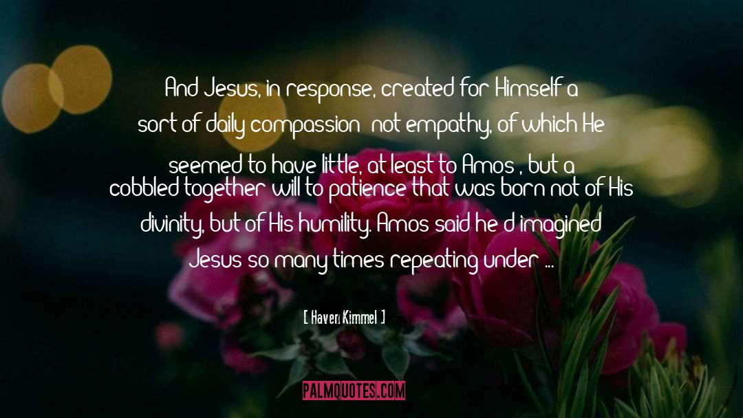 Haven Kimmel Quotes: And Jesus, in response, created