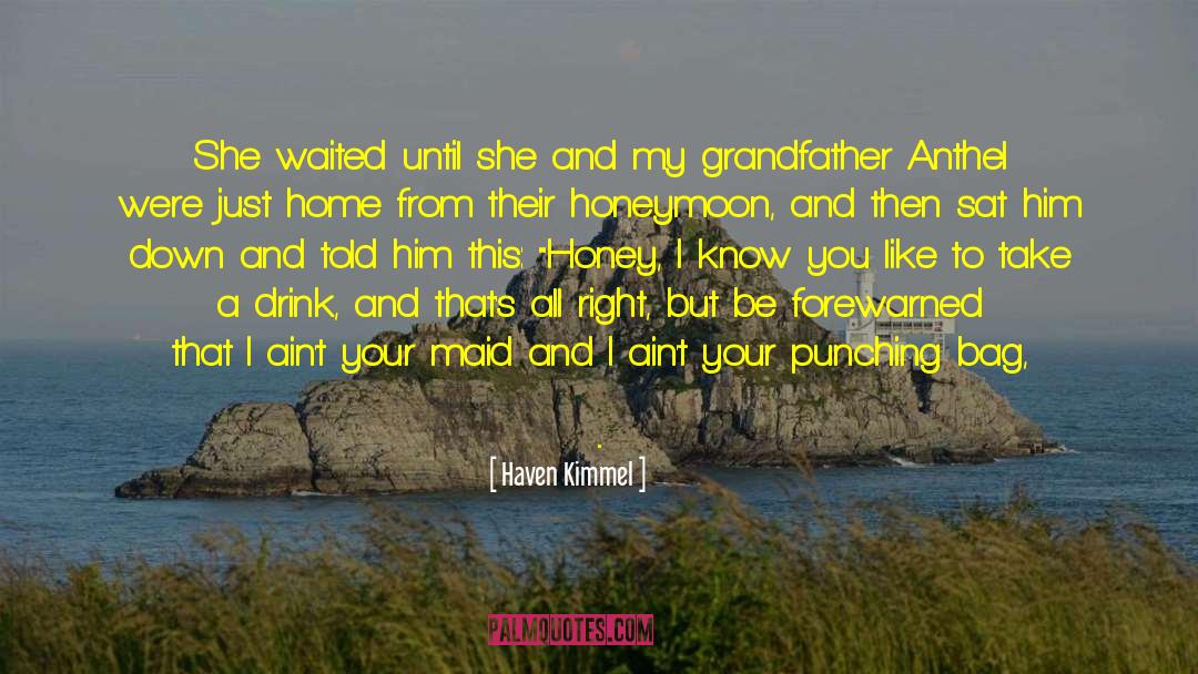 Haven Kimmel Quotes: She waited until she and