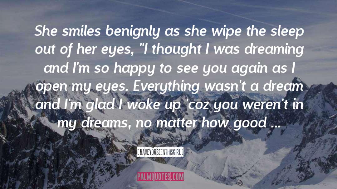 HaveYouSeenThisGirL Quotes: She smiles benignly as she