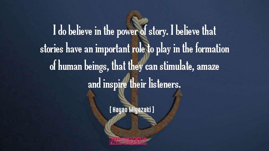 Hayao Miyazaki Quotes: I do believe in the