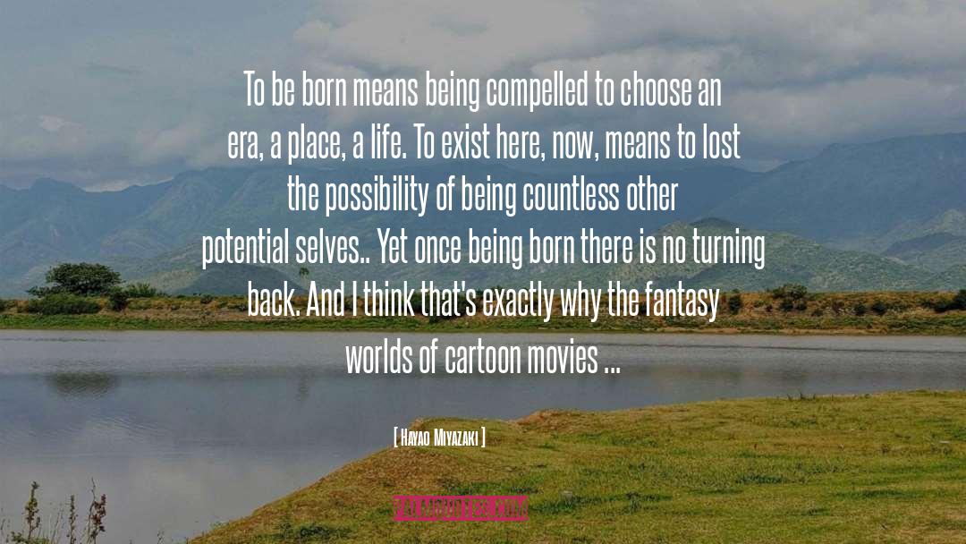 Hayao Miyazaki Quotes: To be born means being